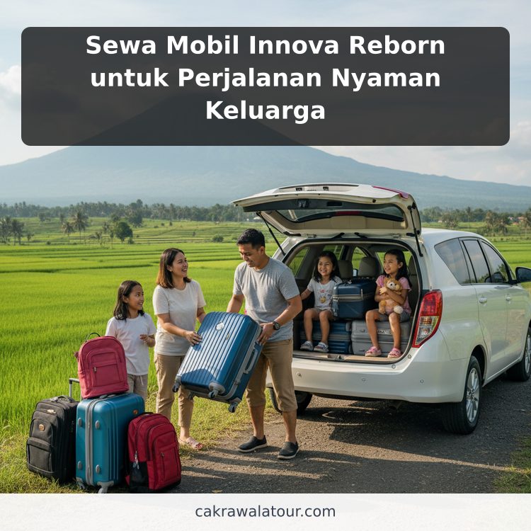 Sewa Mobil Innova Reborn untuk Perjalanan Nyaman Keluarga