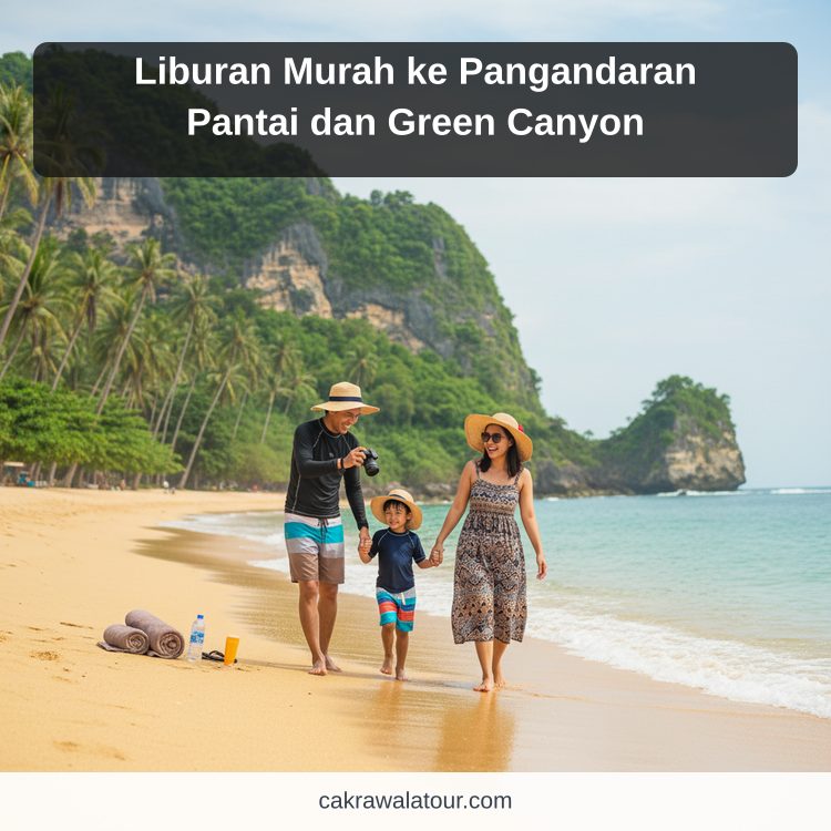 Liburan Murah ke Pangandaran Pantai dan Green Canyon