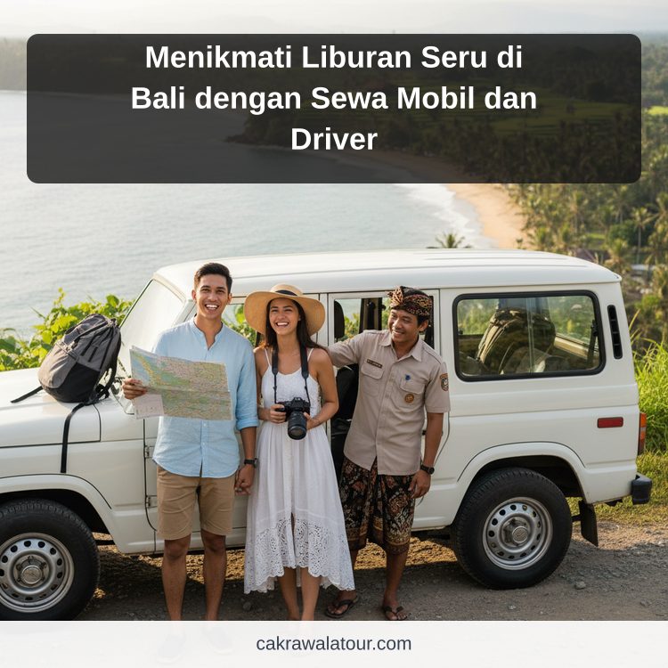 paket wisata murah - Menikmati Liburan Seru di Bali dengan Sewa Mobil dan Driver