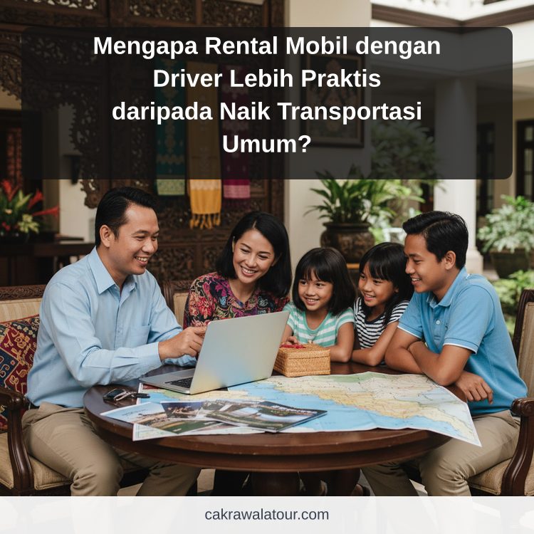 paket wisata murah - Mengapa Rental Mobil dengan Driver Lebih Praktis daripada Naik Transportasi Umum?