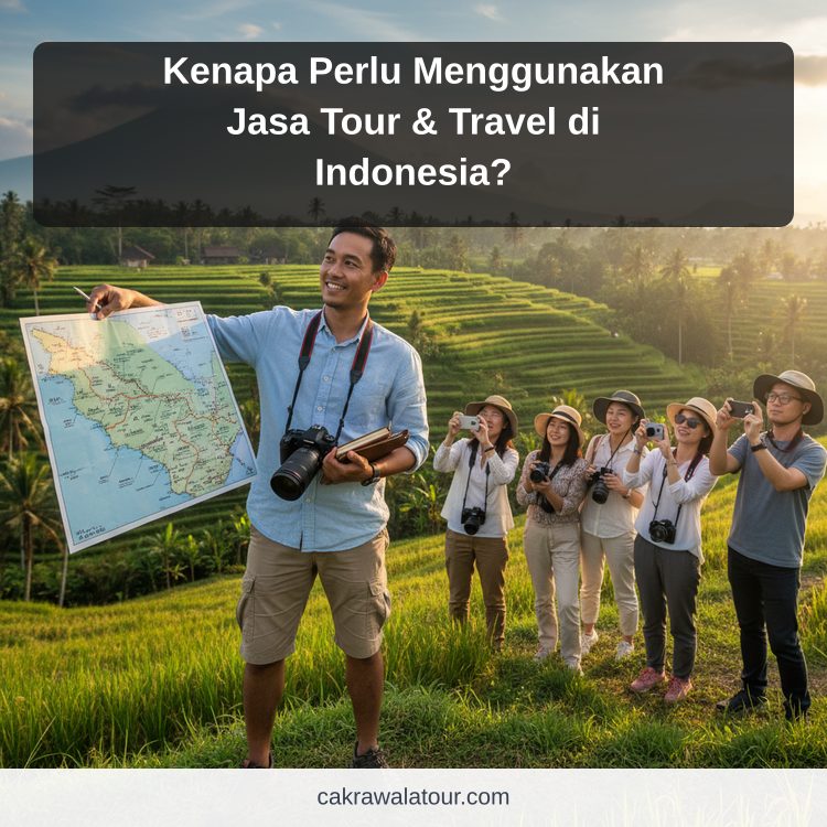 paket wisata murah - Kenapa Perlu Menggunakan Jasa Tour & Travel di Indonesia?