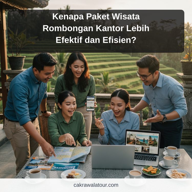 paket wisata murah - Kenapa Paket Wisata Rombongan Kantor Lebih Efektif dan Efisien?