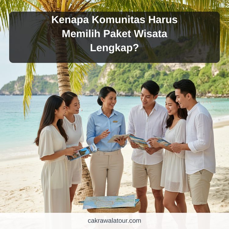 paket wisata murah - Kenapa Komunitas Harus Memilih Paket Wisata Lengkap?