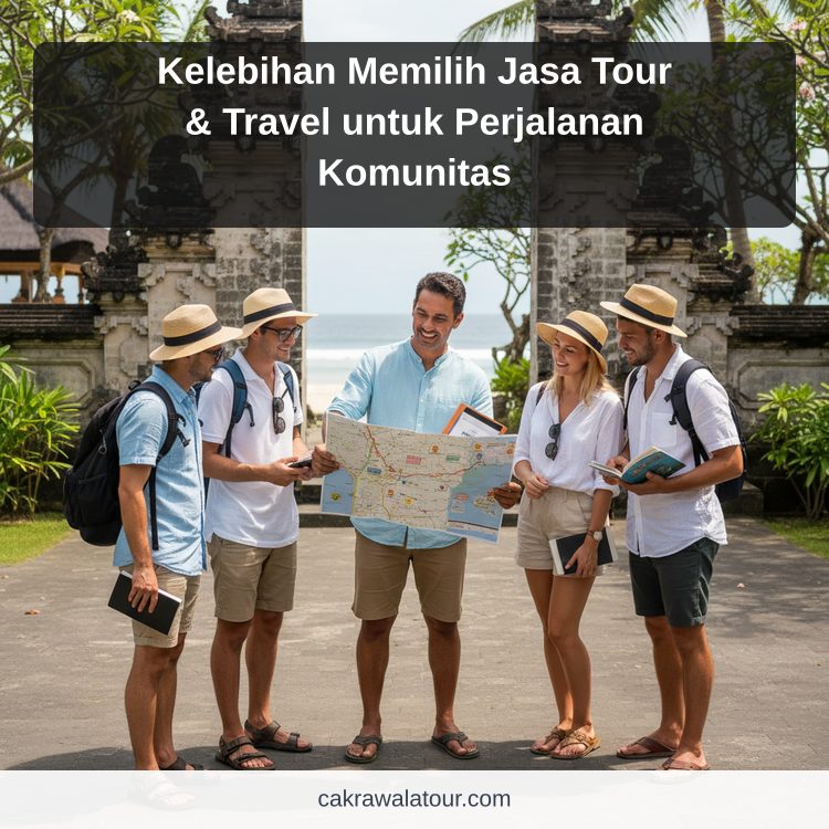 paket wisata murah - Kelebihan Memilih Jasa Tour & Travel untuk Perjalanan Komunitas