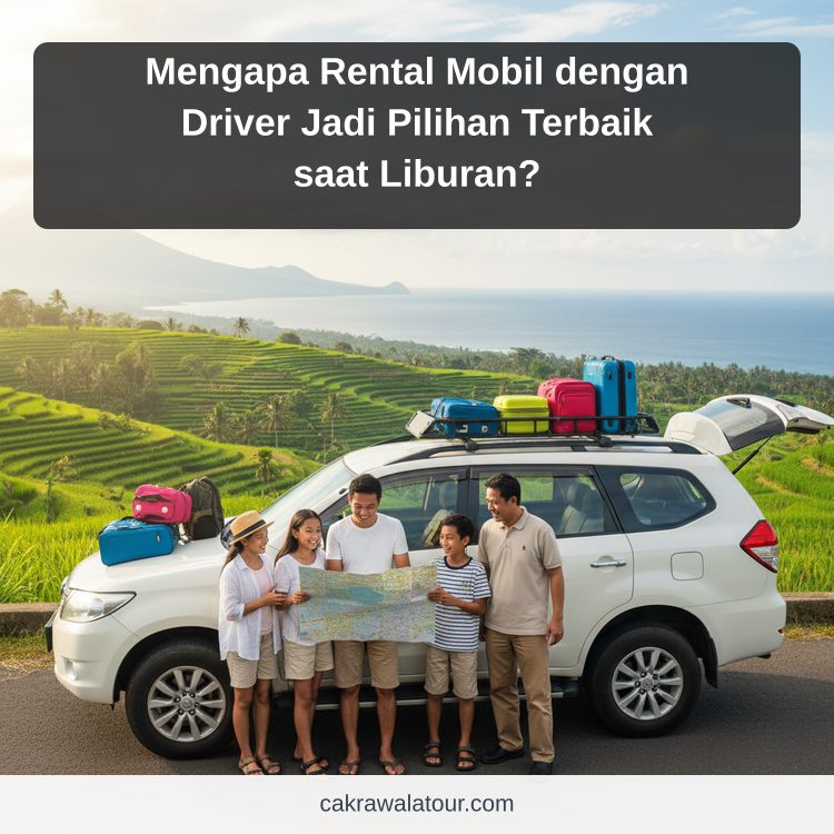 paket wisata murah - Mengapa Rental Mobil dengan Driver Jadi Pilihan Terbaik saat Liburan?