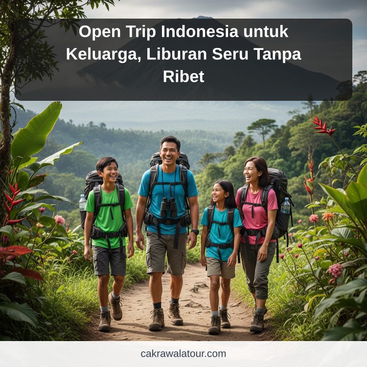 paket wisata murah - Open Trip Indonesia untuk Keluarga, Liburan Seru Tanpa Ribet