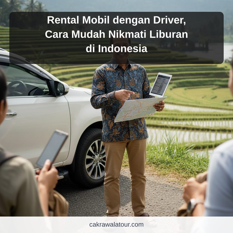paket wisata murah - Rental Mobil dengan Driver, Cara Mudah Nikmati Liburan di Indonesia