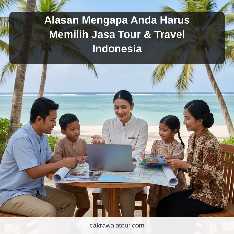 paket wisata murah - Alasan Mengapa Anda Harus Memilih Jasa Tour & Travel Indonesia